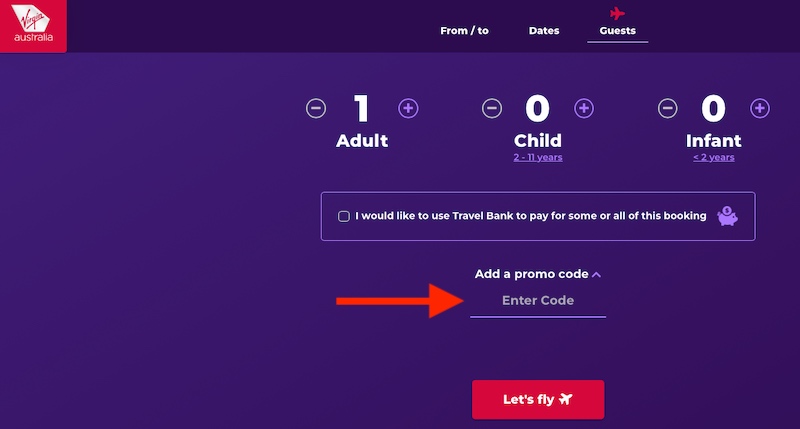 Insert your Promo code when searching for flights on the Virgin Australia website.